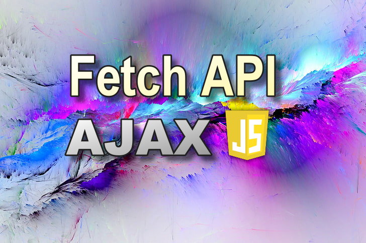 JavaScript Fetch API as Replacement for AJAX